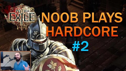 NOOB Plays HARDCORE Path of Exile - Part 2