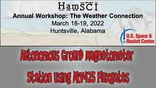 HamSCI Workshop 2022: Autonomous Ground Magnetometer Station Using DRV425 Fluxgates