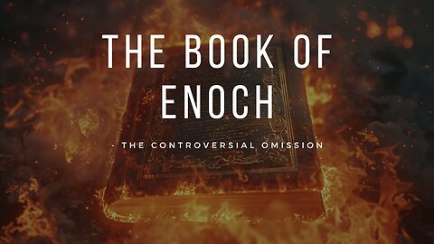 The Book of Enoch - The Controversial Omission