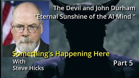 6/30/23 Eternal Sunshine of the AI Mind "The Devil and John Durham" part 5 S2E4p5