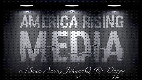 America Rising Media w/Sean , Johnny & Duppy 2.0