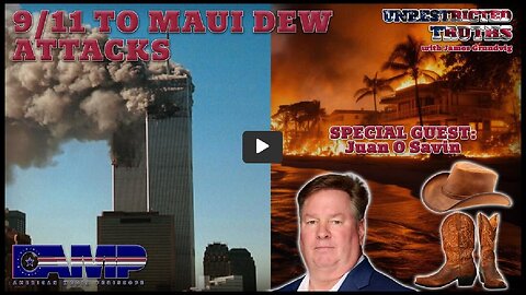 9/11 to Maui DEW Attacks with Juan O Savin | Unrestricted Truths Ep. 426 (Sept 11, 2023)