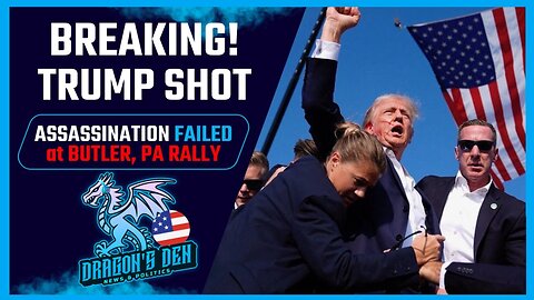 BREAKING - Trump ASSASSINATION Attempt FAILS | The Dragon's Den Podcast