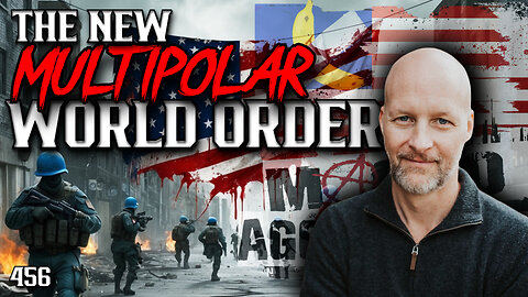 #456: The New Multipolar World Order (Clip)