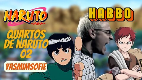 HABBO - QUARTOS DE NARUTO (PARTE 02) - YASMIM SOFIE ‹ BOOMER ›