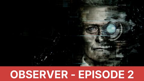 Observer (2020) | Gameplay | Episode 2