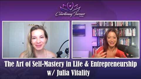 Ep 166: The Art of Self-Mastery in Life & Entrepreneurship w/ Julia Vitality