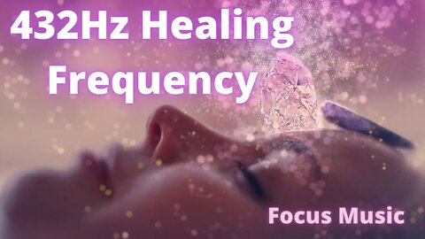 Healing and Relaxing Music for Focus, ANXIETY, and Pain Relief.