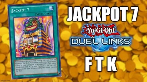 JACKPOT 7 FTK - Duel Links FTK Friday