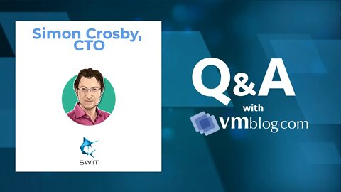 VMblog Expert Interview, Simon Crosby of Swim - Continuous Intelligence at Scale