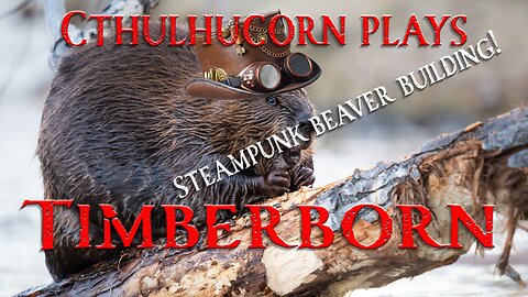 Let's Play - Timberborn - Steampunk Beaver Building