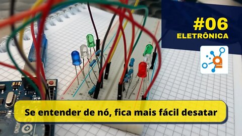 ET06: Circuitos - Desvende o mistério de montar projetos em Protoboards!