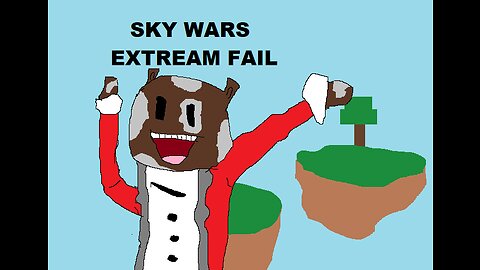 SKY WARS FAIL EXTREAM