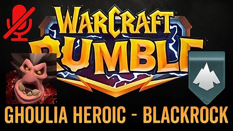 WarCraft Rumble - No Commentary Gameplay - Ghoulia Heroic - Blackrock