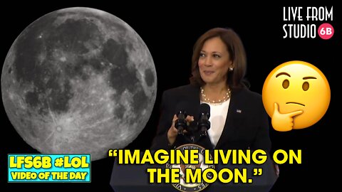 Kamala Harris Imagines Living on the Moon! (LOL of the Day)