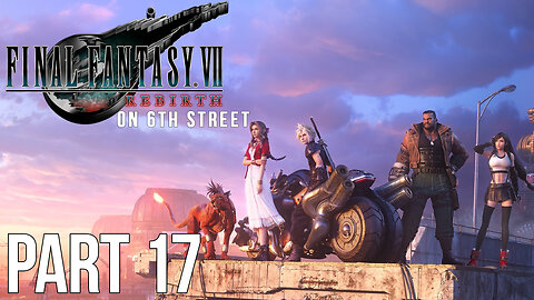 Final Fantasy VII Rebirth on 6th Street Part 17