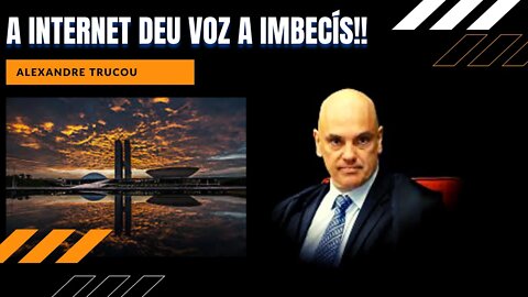 STF - ALEXANDRE DE MORAES DIZ QUE "INTERNET DEU VOZ A IMBECÍS" #STF #alexandredemoraes #moticias