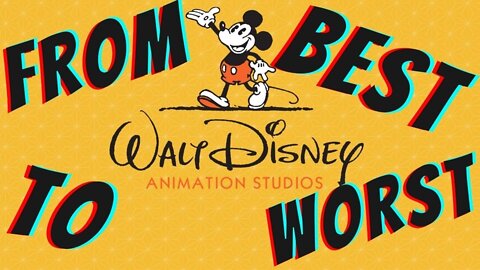 From Worst To Best: Walt Disney Animated Studio Movies