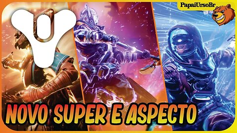 DESTINY 2 │ NOVO SUPER E ASPECTO PARA A FORMA FINAL