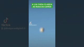 A LUA CHEIA CLAREIA AS RUAS DO CAPÃO