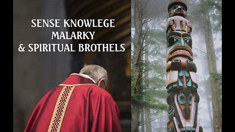 SENSE KNOWLEGE MALARKY & SPIRITUAL BROTHELS #4