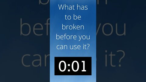 What has to be broken before you can use it?