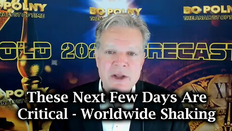 Bo Polny Bombshell | These Next Few Days Are Critical - Worldwide Shaking