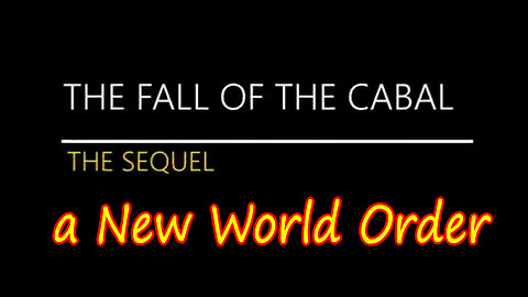 The Sequel to The Fall of The Cabal - a New World Order 6.28.23