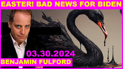 BENJAMIN FULFORD & JUAN O SAVIN HUGE INTEL 03.30.2024: EASTER 💥 BLACK SWAN EVENT WARNING