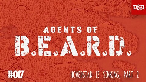 Hovedstad Is Sinking, Part Two - Agents of B.E.A.R.D. - DND5e Live Play