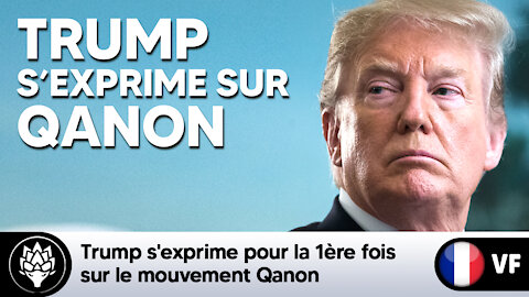 💥Trump s'exprime pour la 1ère fois sur le mouvement Qanon