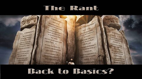 The Rant- Back to Basics?