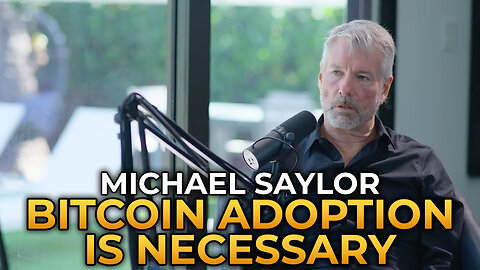 Michael Saylor - Why Mass Bitcoin Adoption Is Necessary