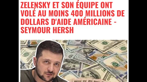 Incroyable corruption de Zelensky et de l'Ukraine démontrée par Seymour Hersh