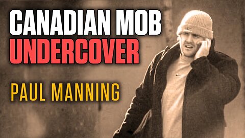 Undercover in Canada - Infiltrating Hamilton Mob with Paul Manning