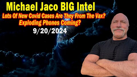 Michael Jaco BIG Intel Sep 20: "Lots Of New Covid Cases Are They From The Vax?"