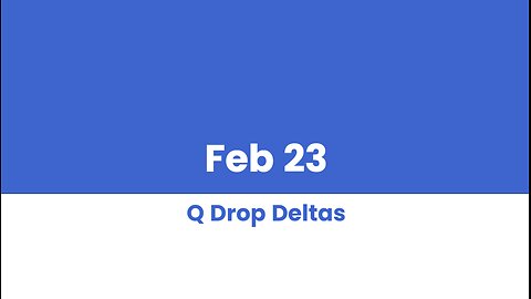 Q DROP DELTAS FEB 23