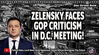 Zelensky Faces GOP Criticism In D.C. Meeting | Eric Deters Show