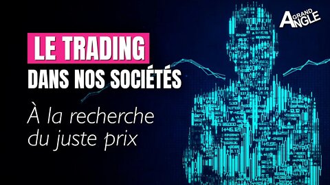 Quel rôle tient le trading dans nos sociétés ?