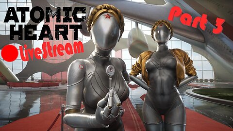 Vodka Paradise | Part 3 | Atomic Heart LiveStream