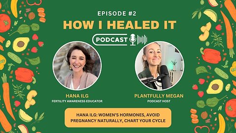 Hana Ilg: Women’s Hormones, Avoid Pregnancy Naturally, Chart Your Cycle