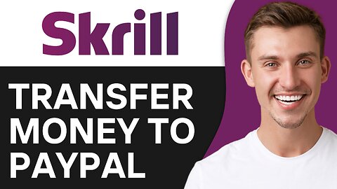 How To Transfer Money From Skrill To PayPal