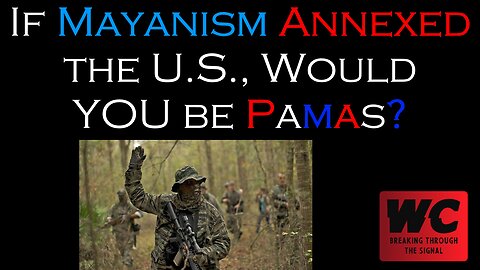 If Mayanism Annexed the U.S., Would You be Pamas?