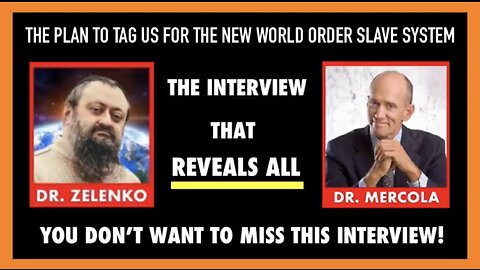 DR. ZELENKO & DR. MERCOLA- THE PLAN TO TAG US FOR THE NEW WORLD ORDER SLAVE SYSTEM 🤐 JAN.17TH, 2022