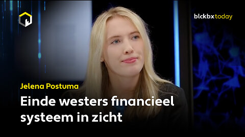 Einde westers financieel systeem in zicht - Jelena Postuma