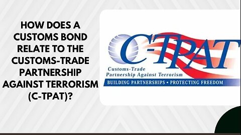 Steps to Obtain a Customs Bond for C-TPAT