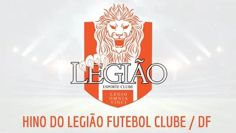 HINO DO LEGIÃO FUTEBOL CLUBE / DF