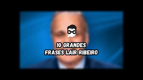 10 Grandes Frases Lair Ribeiro