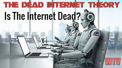 THE DEAD INTERNET THEORY: Is The Internet Dead?