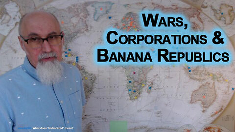 Wars, Corporations and Banana Republics